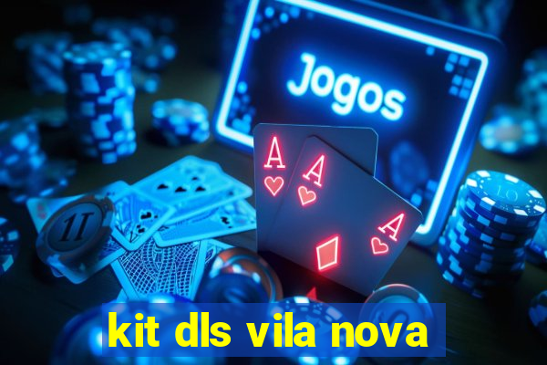 kit dls vila nova