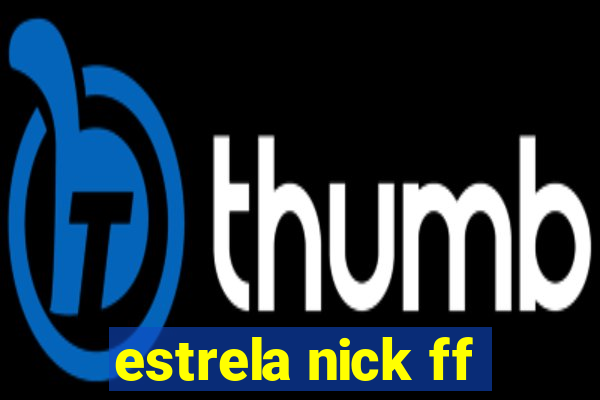 estrela nick ff