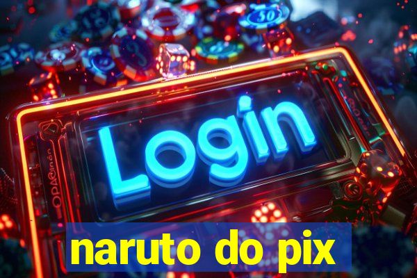 naruto do pix