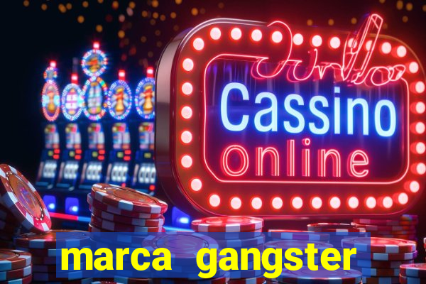 marca gangster significado marca gangster é boa