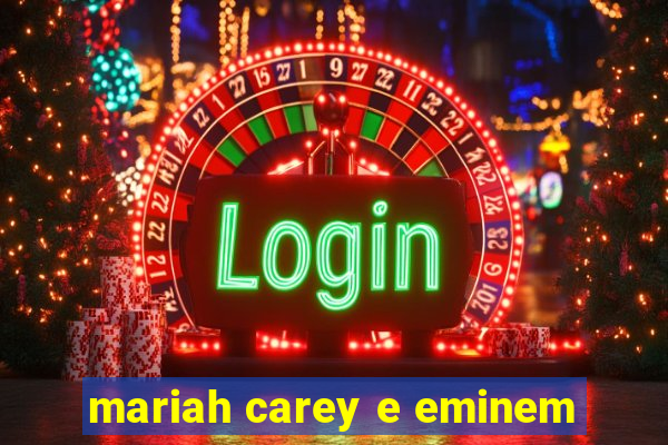 mariah carey e eminem