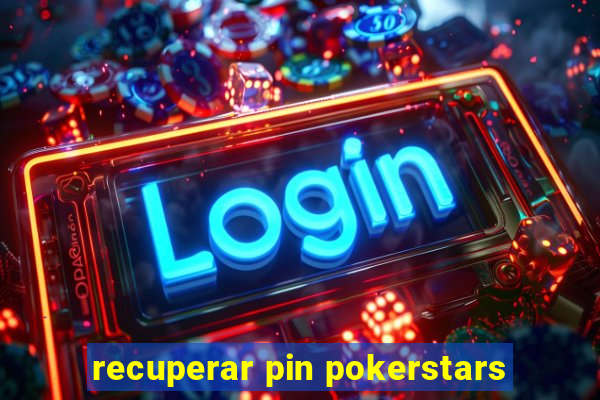 recuperar pin pokerstars