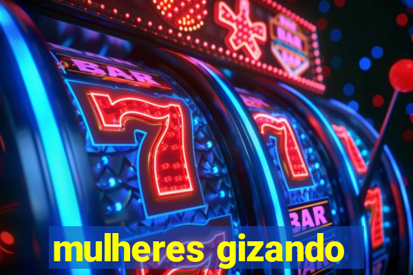 mulheres gizando