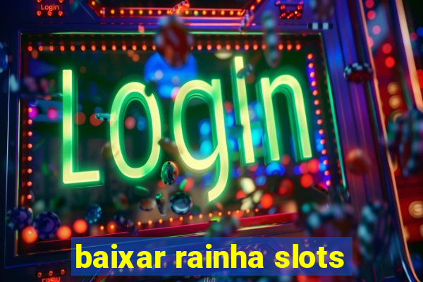 baixar rainha slots