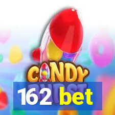 162 bet