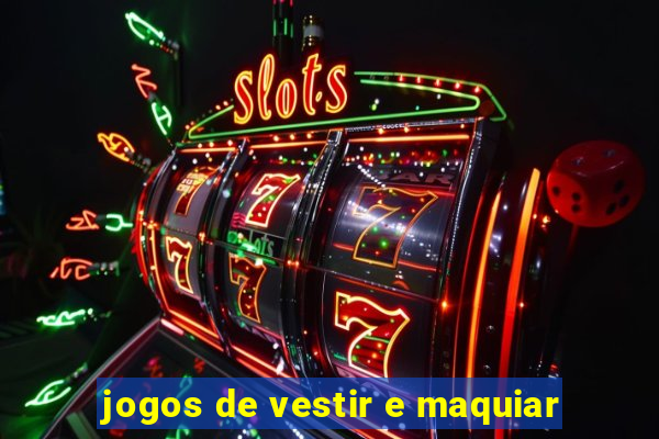 jogos de vestir e maquiar