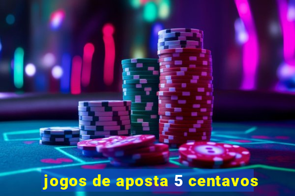 jogos de aposta 5 centavos