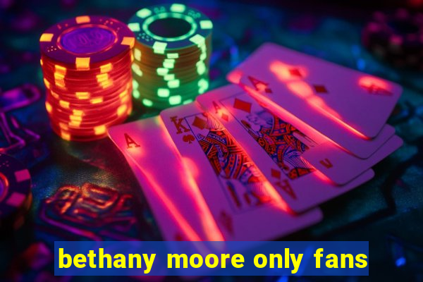 bethany moore only fans