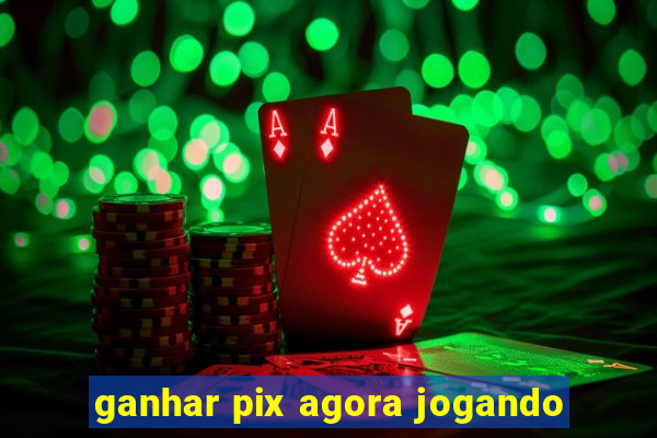 ganhar pix agora jogando