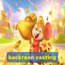 backroon casting