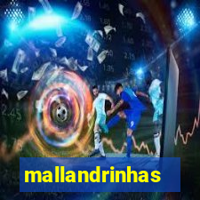 mallandrinhas