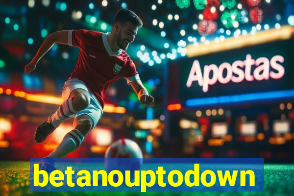 betanouptodown