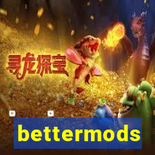 bettermods