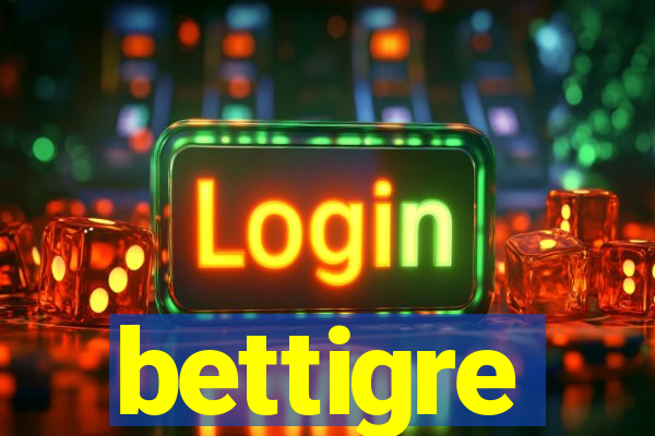 bettigre