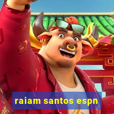 raiam santos espn