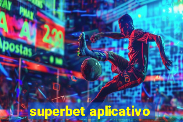 superbet aplicativo