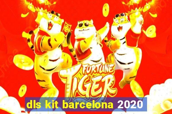 dls kit barcelona 2020