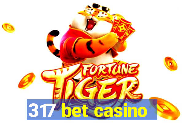 317 bet casino