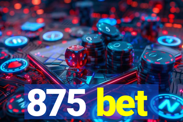 875 bet