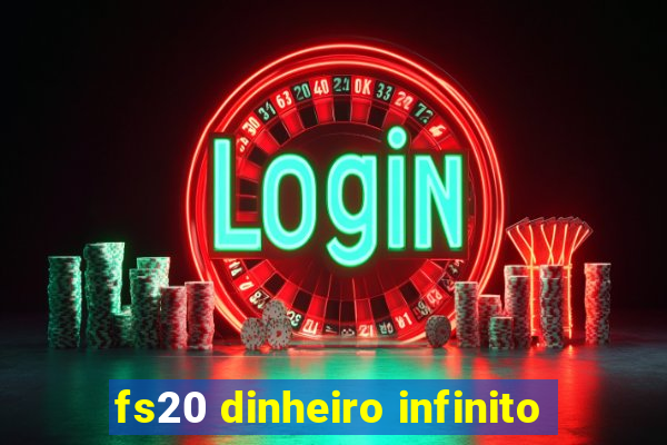 fs20 dinheiro infinito