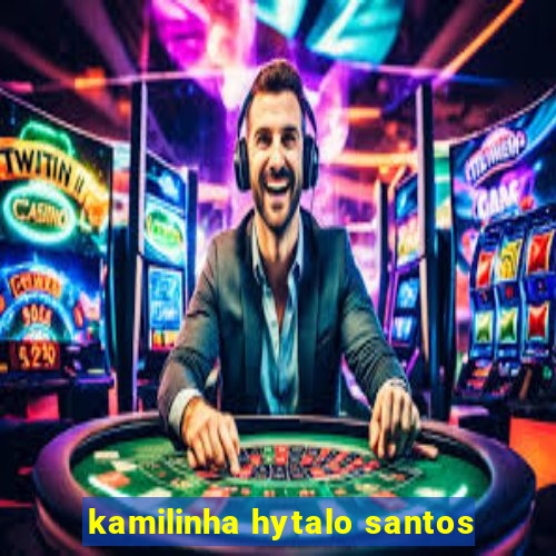 kamilinha hytalo santos