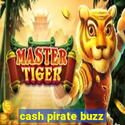 cash pirate buzz