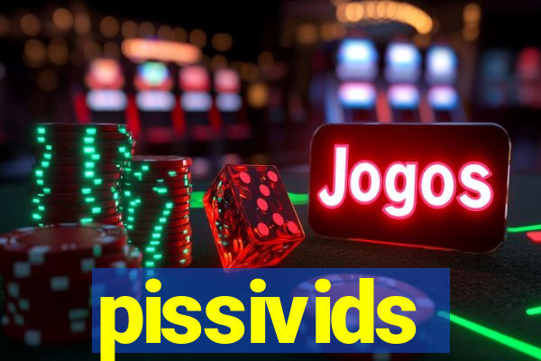 pissivids