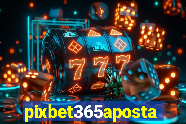 pixbet365aposta