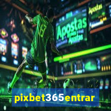 pixbet365entrar