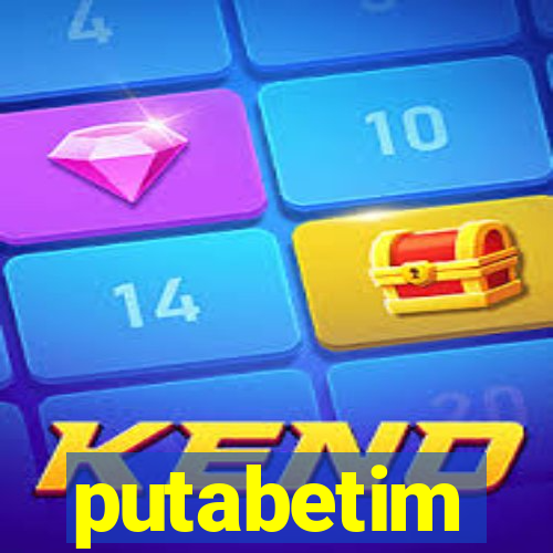 putabetim