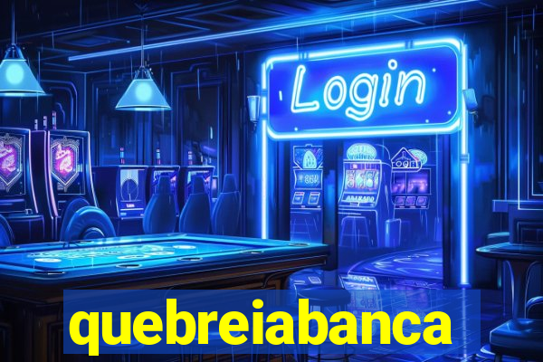 quebreiabanca